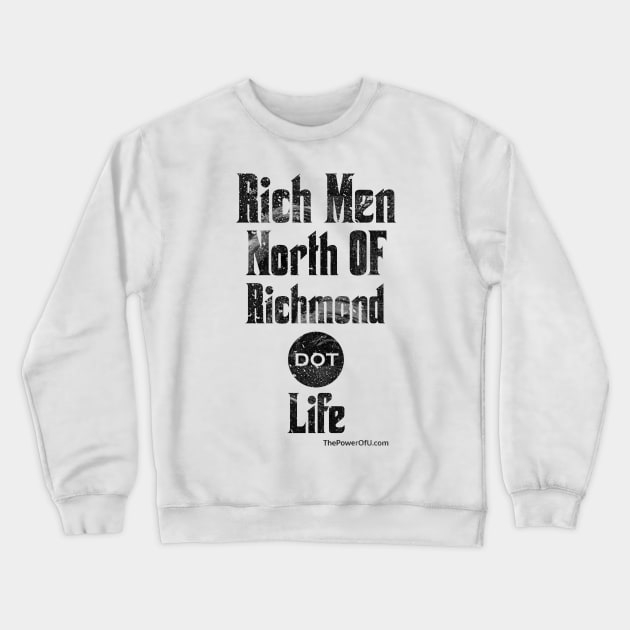 Rich Men North of Richmond dot Life Crewneck Sweatshirt by ThePowerOfU